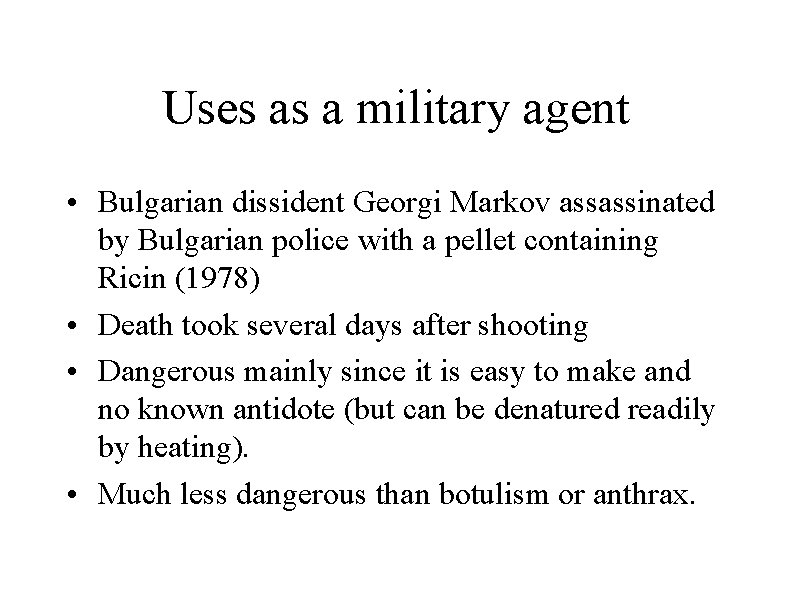Uses as a military agent • Bulgarian dissident Georgi Markov assassinated by Bulgarian police