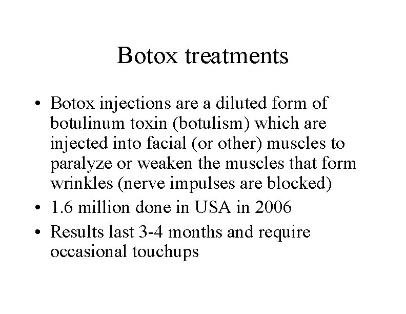 Botox treatments • Botox injections are a diluted form of botulinum toxin (botulism) which