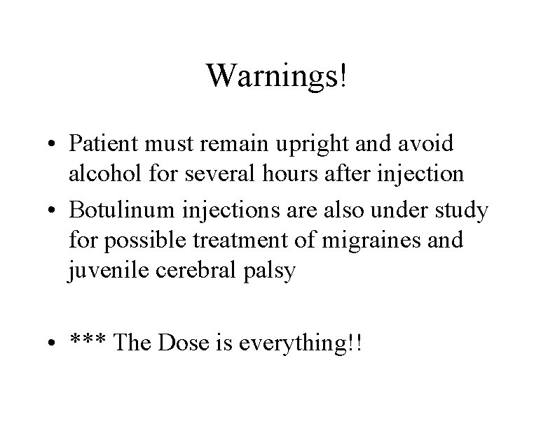 Warnings! • Patient must remain upright and avoid alcohol for several hours after injection