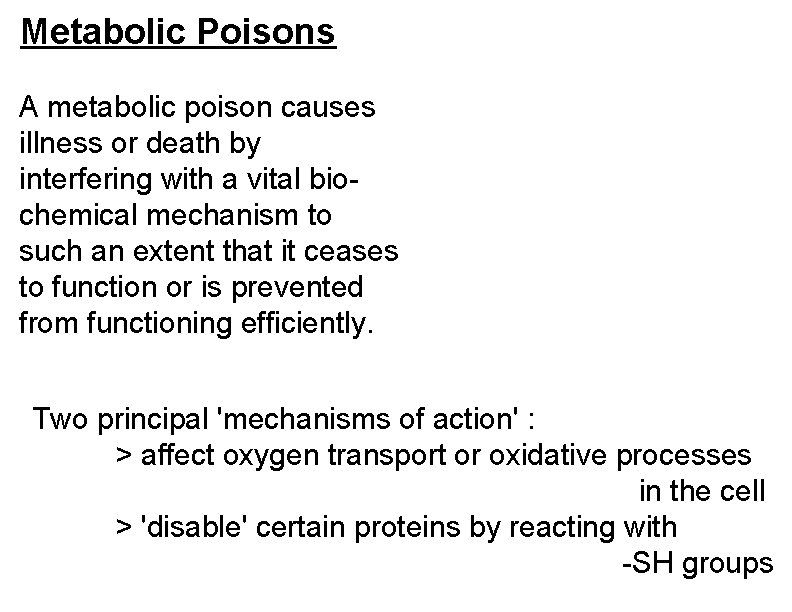 Metabolic Poisons A metabolic poison causes illness or death by interfering with a vital