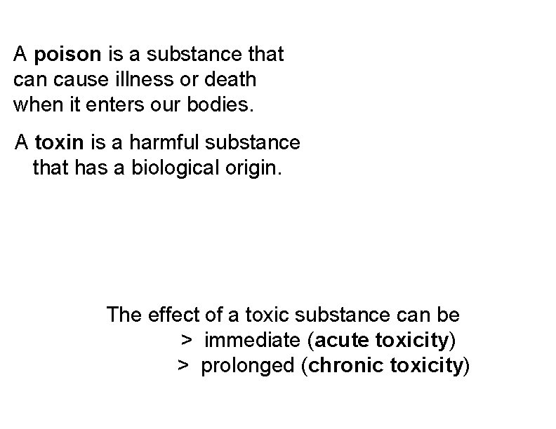 A poison is a substance that can cause illness or death when it enters