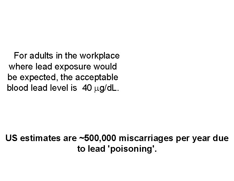 For adults in the workplace where lead exposure would be expected, the acceptable blood