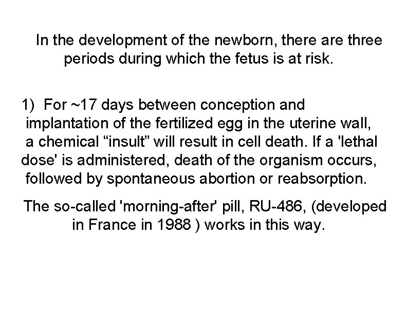 In the development of the newborn, there are three periods during which the fetus