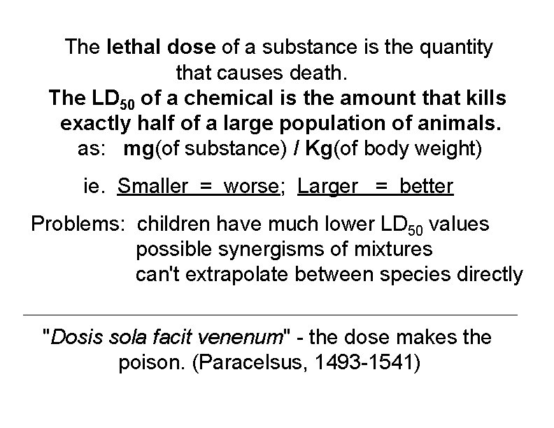 The lethal dose of a substance is the quantity that causes death. The LD