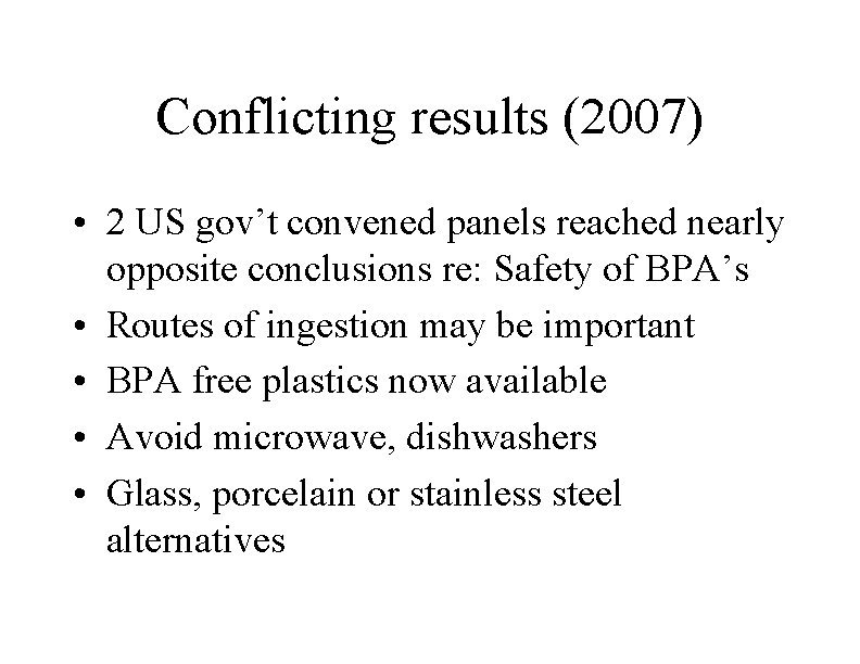 Conflicting results (2007) • 2 US gov’t convened panels reached nearly opposite conclusions re: