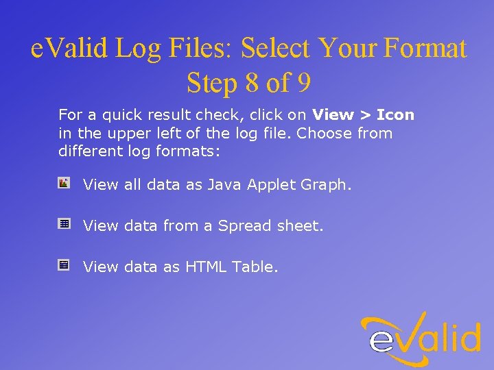 e. Valid Log Files: Select Your Format Step 8 of 9 For a quick