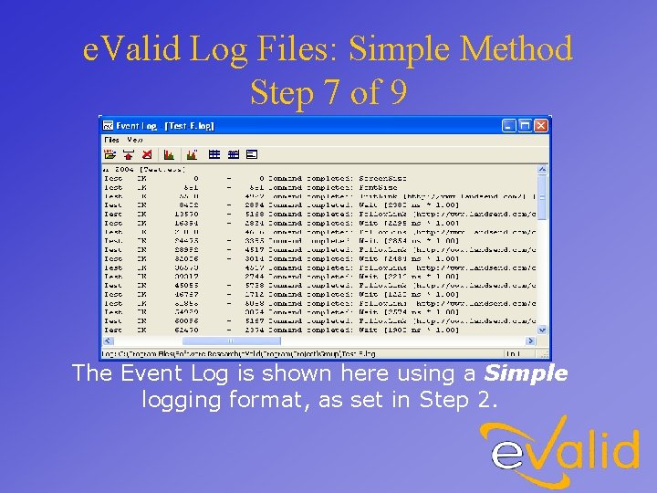 e. Valid Log Files: Simple Method Step 7 of 9 The Event Log is