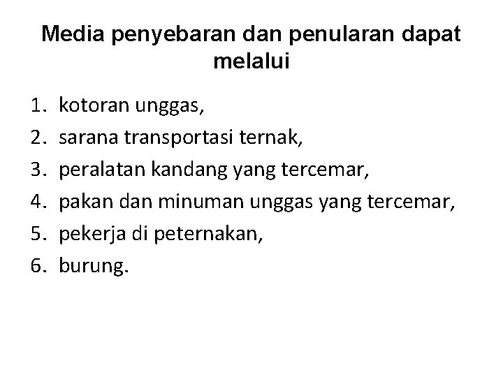 Media penyebaran dan penularan dapat melalui 1. 2. 3. 4. 5. 6. kotoran unggas,