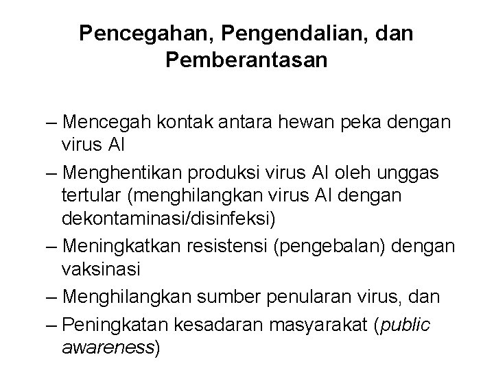 Pencegahan, Pengendalian, dan Pemberantasan – Mencegah kontak antara hewan peka dengan virus AI –