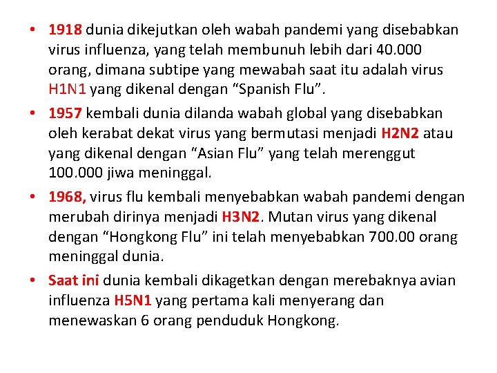  • 1918 dunia dikejutkan oleh wabah pandemi yang disebabkan virus influenza, yang telah