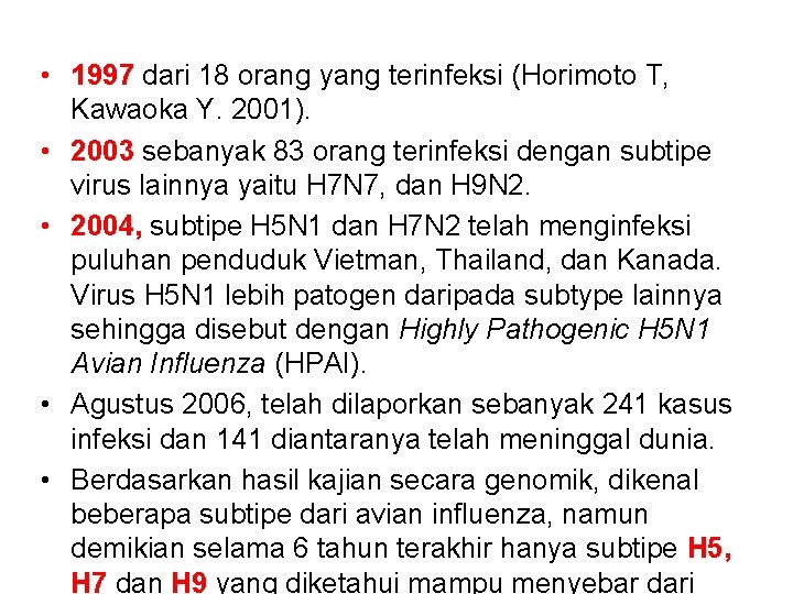  • 1997 dari 18 orang yang terinfeksi (Horimoto T, Kawaoka Y. 2001). •