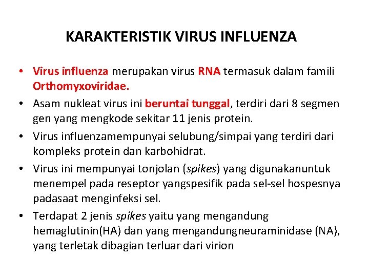 KARAKTERISTIK VIRUS INFLUENZA • Virus influenza merupakan virus RNA termasuk dalam famili Orthomyxoviridae. •