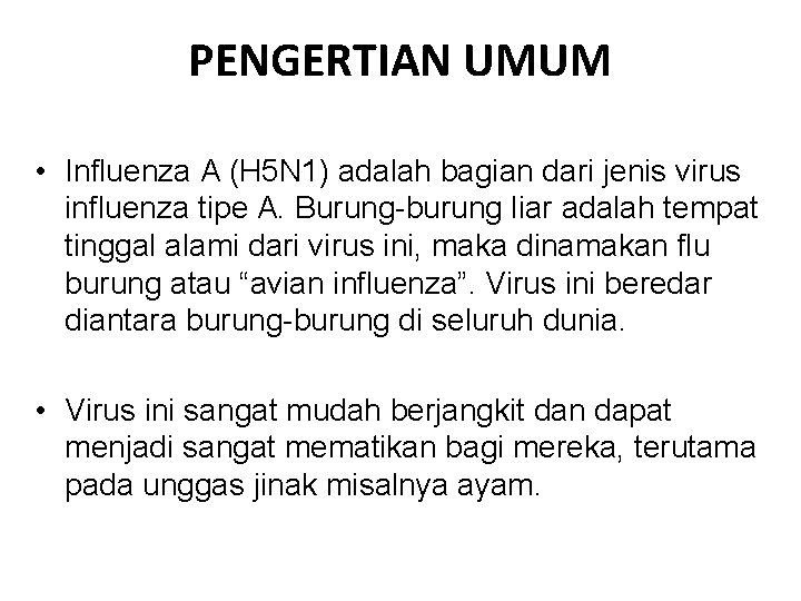 PENGERTIAN UMUM • Influenza A (H 5 N 1) adalah bagian dari jenis virus