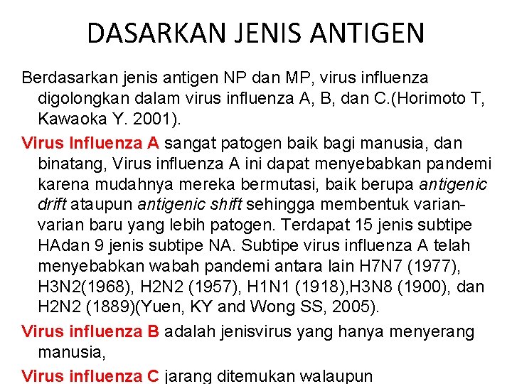 DASARKAN JENIS ANTIGEN Berdasarkan jenis antigen NP dan MP, virus influenza digolongkan dalam virus