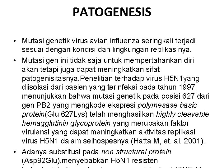 PATOGENESIS • Mutasi genetik virus avian influenza seringkali terjadi sesuai dengan kondisi dan lingkungan