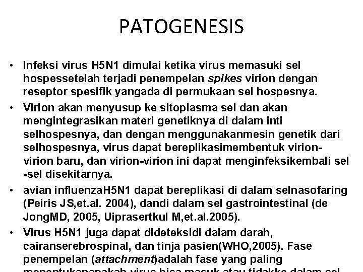 PATOGENESIS • Infeksi virus H 5 N 1 dimulai ketika virus memasuki sel hospessetelah