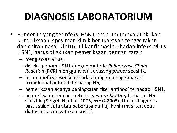 DIAGNOSIS LABORATORIUM • Penderita yang terinfeksi H 5 N 1 pada umumnya dilakukan pemeriksaan