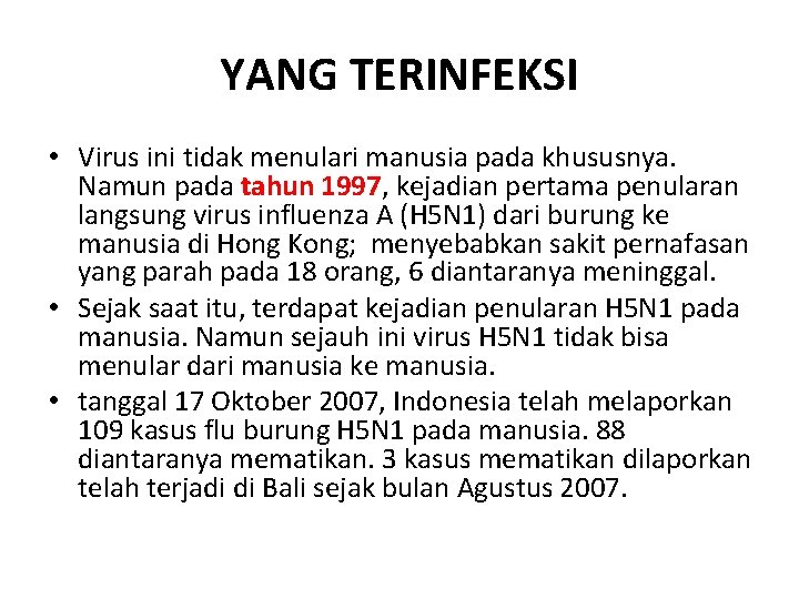 YANG TERINFEKSI • Virus ini tidak menulari manusia pada khususnya. Namun pada tahun 1997,