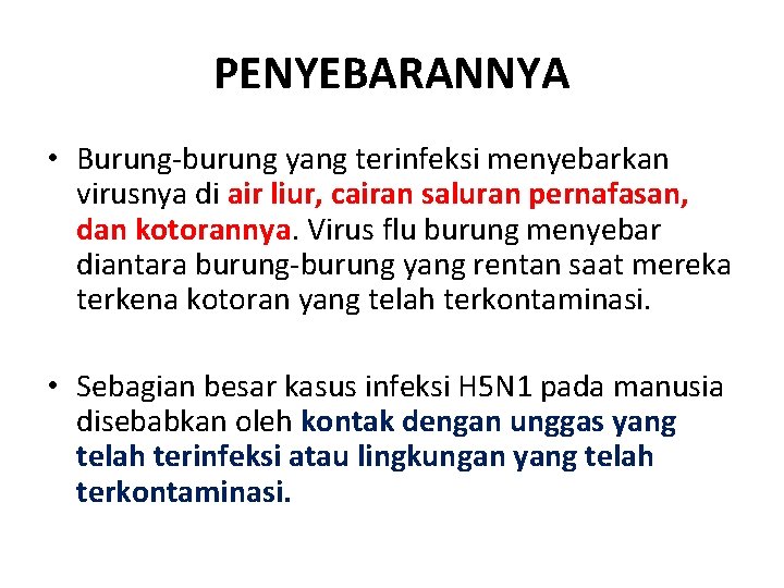 PENYEBARANNYA • Burung-burung yang terinfeksi menyebarkan virusnya di air liur, cairan saluran pernafasan, dan