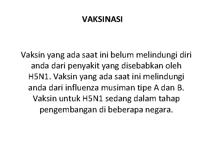 VAKSINASI Vaksin yang ada saat ini belum melindungi diri anda dari penyakit yang disebabkan