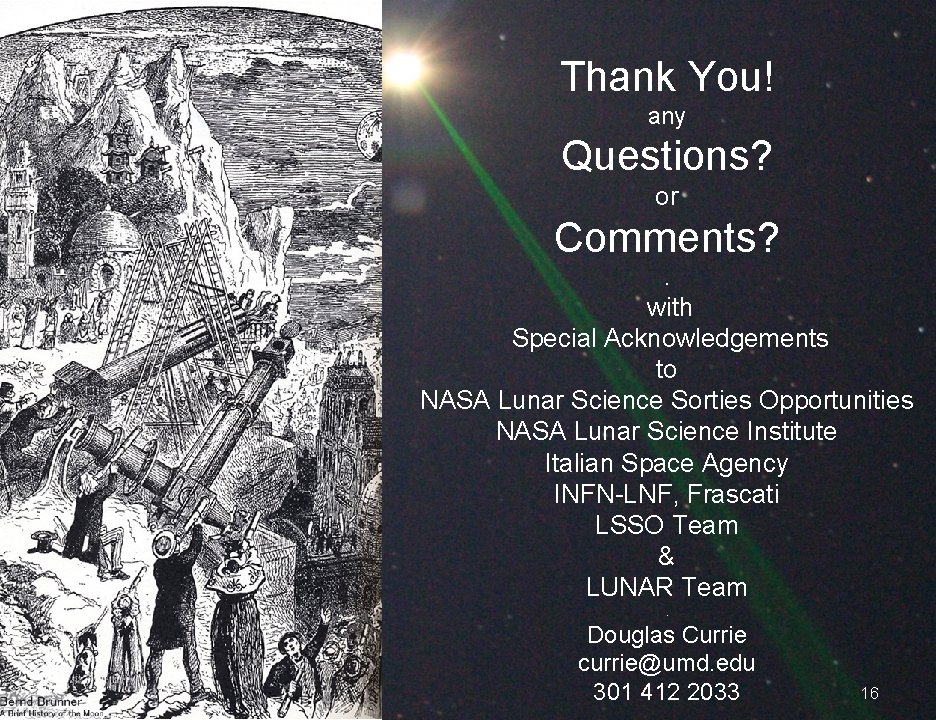 Thank You! any Questions? or Comments? . with Special Acknowledgements to NASA Lunar Science