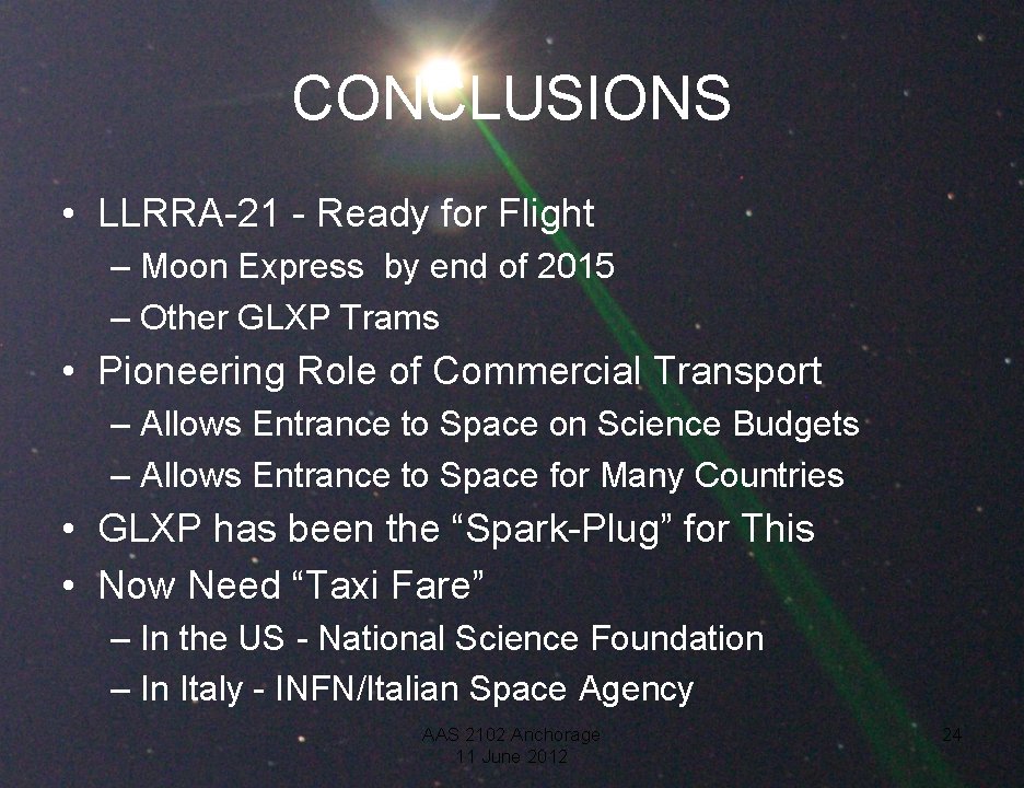 CONCLUSIONS • LLRRA-21 - Ready for Flight – Moon Express by end of 2015