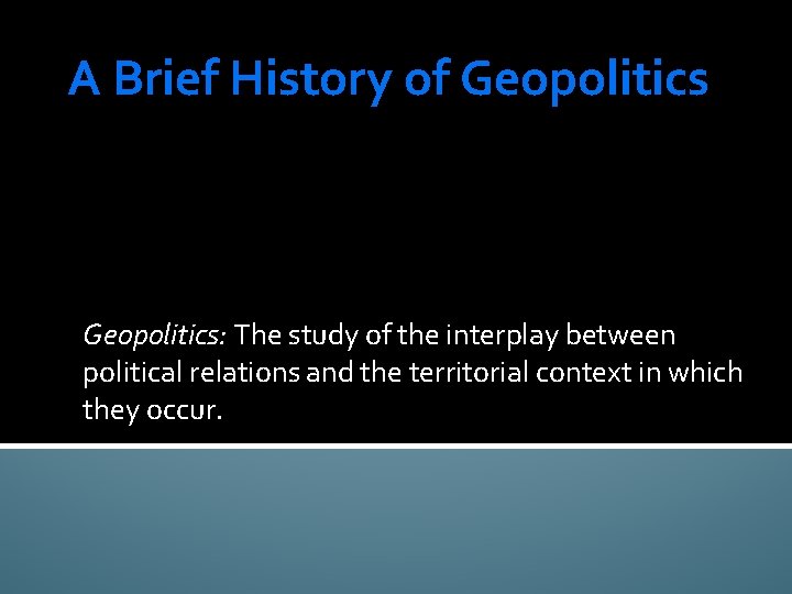 A Brief History of Geopolitics: The study of the interplay between political relations and