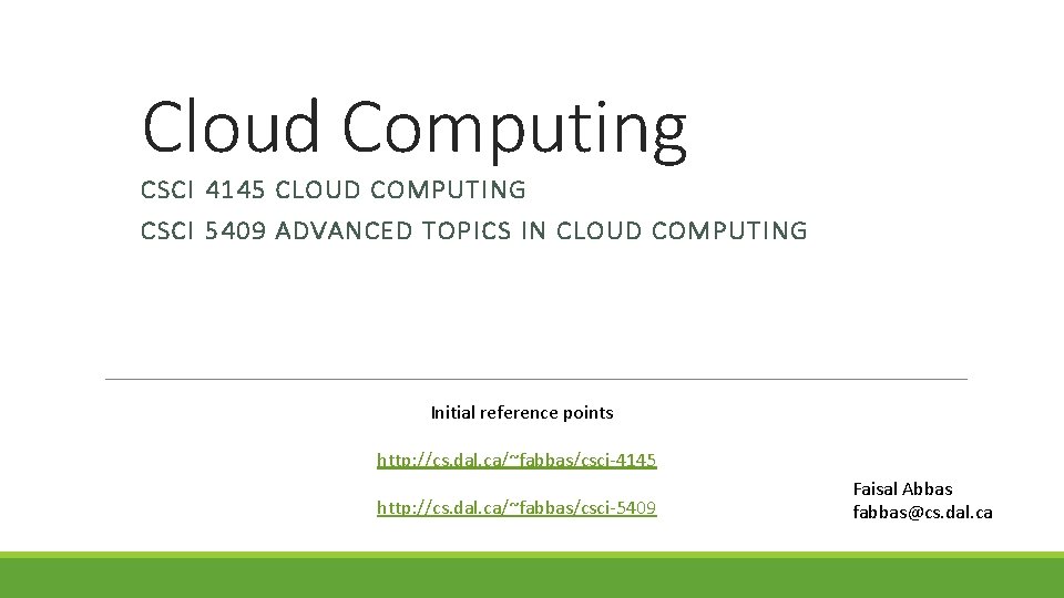 Cloud Computing CSCI 4145 CLOUD COMPUTING CSCI 5409 ADVANCED TOPICS IN CLOUD COMPUTING Initial