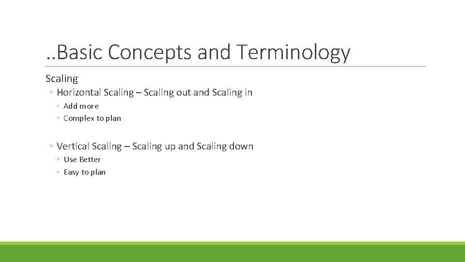 . . Basic Concepts and Terminology Scaling ◦ Horizontal Scaling – Scaling out and