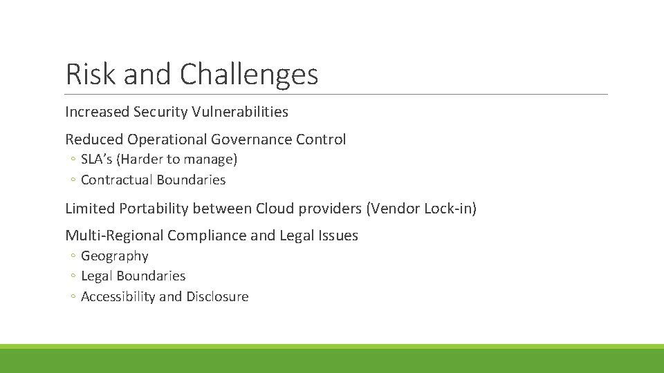 Risk and Challenges Increased Security Vulnerabilities Reduced Operational Governance Control ◦ SLA’s (Harder to