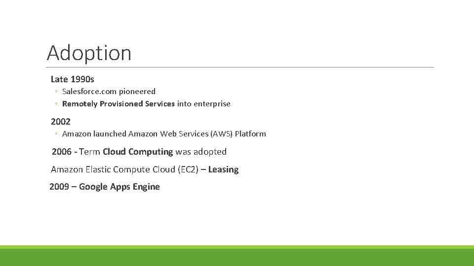 Adoption Late 1990 s ◦ Salesforce. com pioneered ◦ Remotely Provisioned Services into enterprise