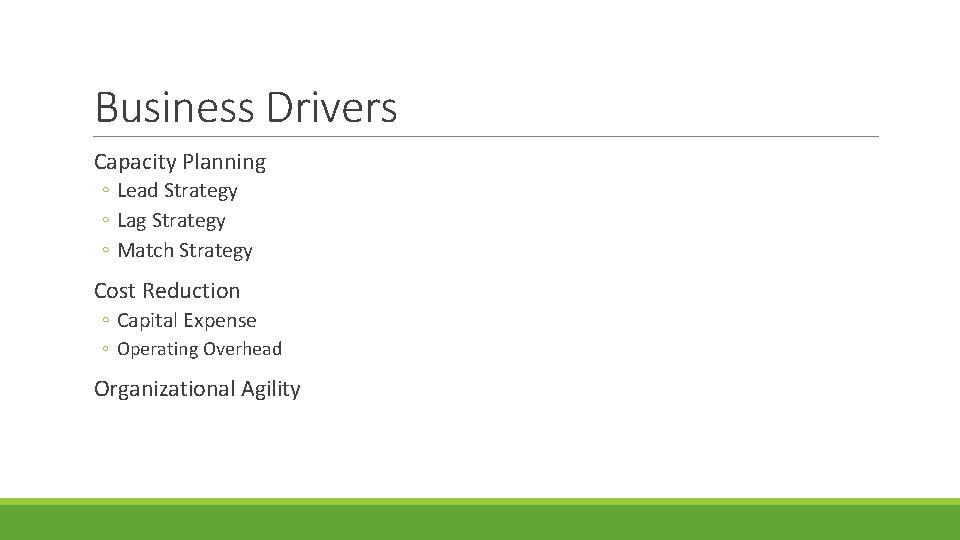 Business Drivers Capacity Planning ◦ Lead Strategy ◦ Lag Strategy ◦ Match Strategy Cost