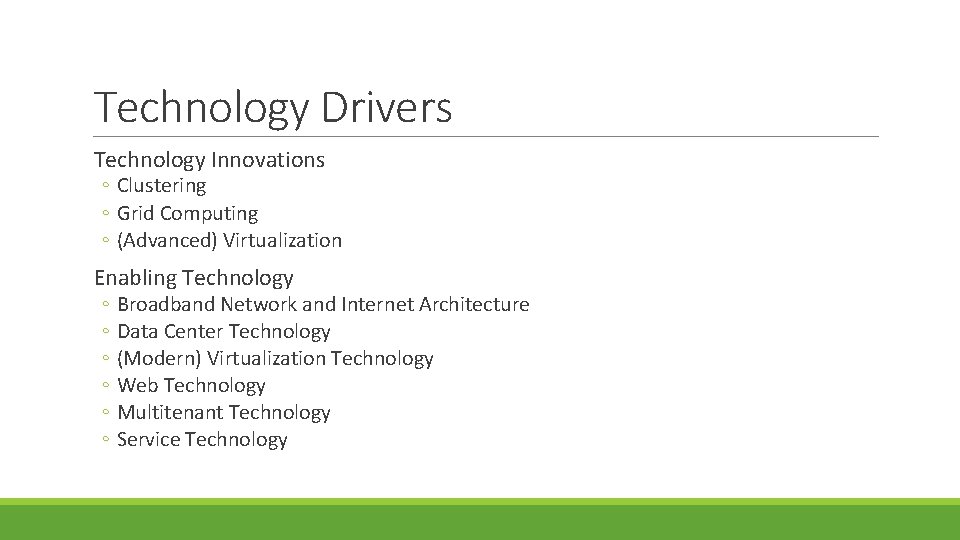 Technology Drivers Technology Innovations ◦ Clustering ◦ Grid Computing ◦ (Advanced) Virtualization Enabling Technology