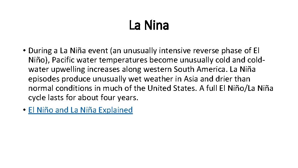 La Nina • During a La Niña event (an unusually intensive reverse phase of