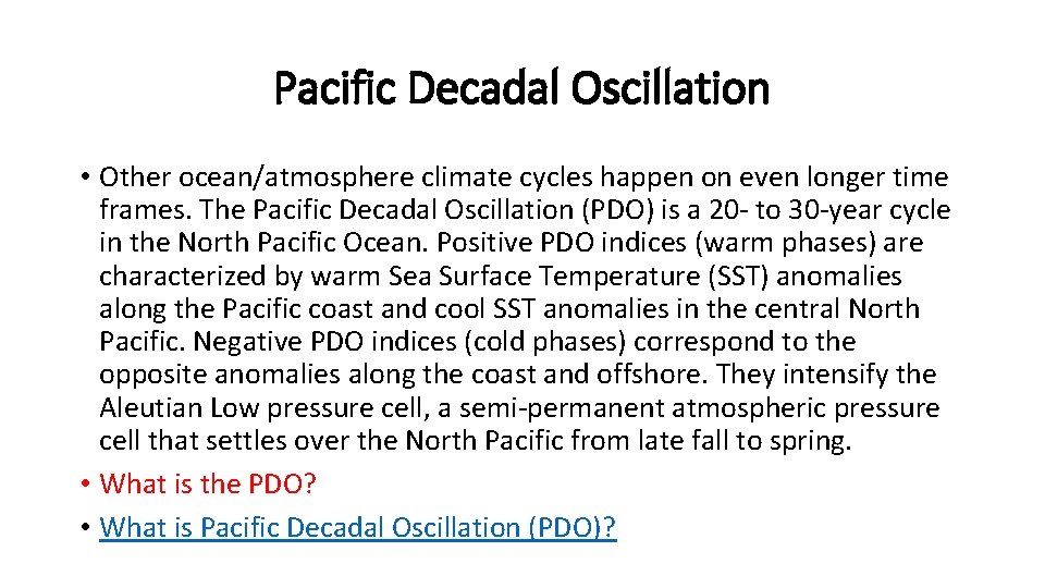 Pacific Decadal Oscillation • Other ocean/atmosphere climate cycles happen on even longer time frames.