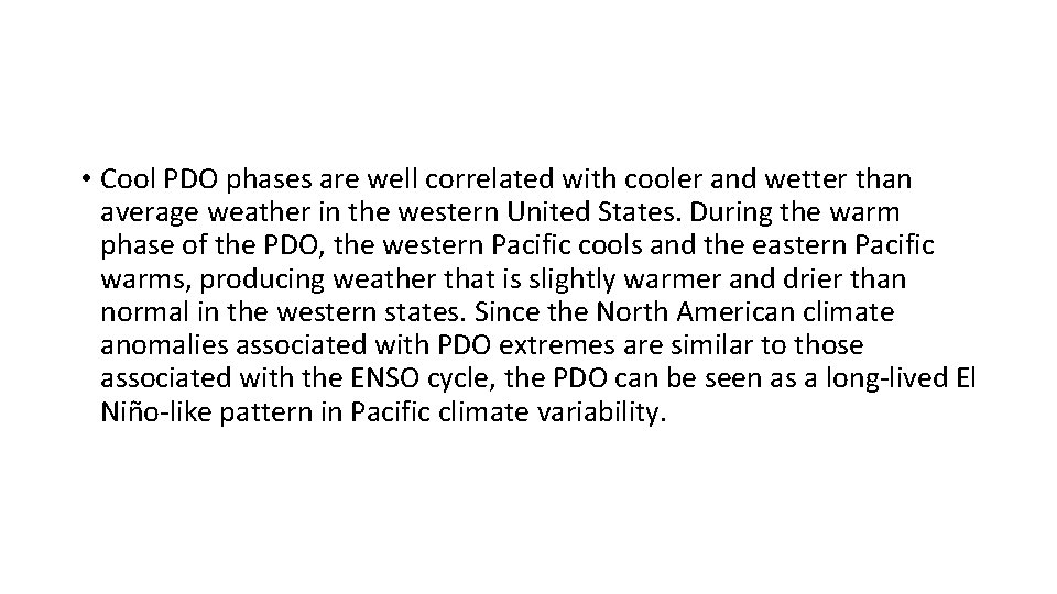  • Cool PDO phases are well correlated with cooler and wetter than average