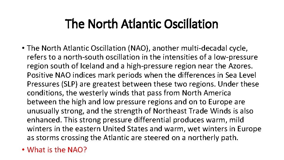 The North Atlantic Oscillation • The North Atlantic Oscillation (NAO), another multi-decadal cycle, refers