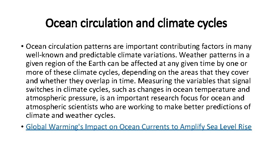 Ocean circulation and climate cycles • Ocean circulation patterns are important contributing factors in