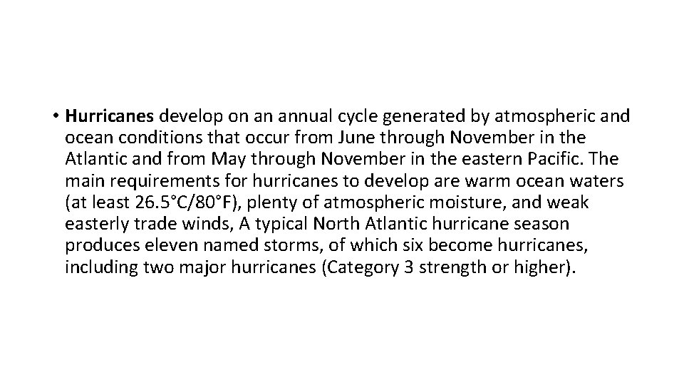  • Hurricanes develop on an annual cycle generated by atmospheric and ocean conditions