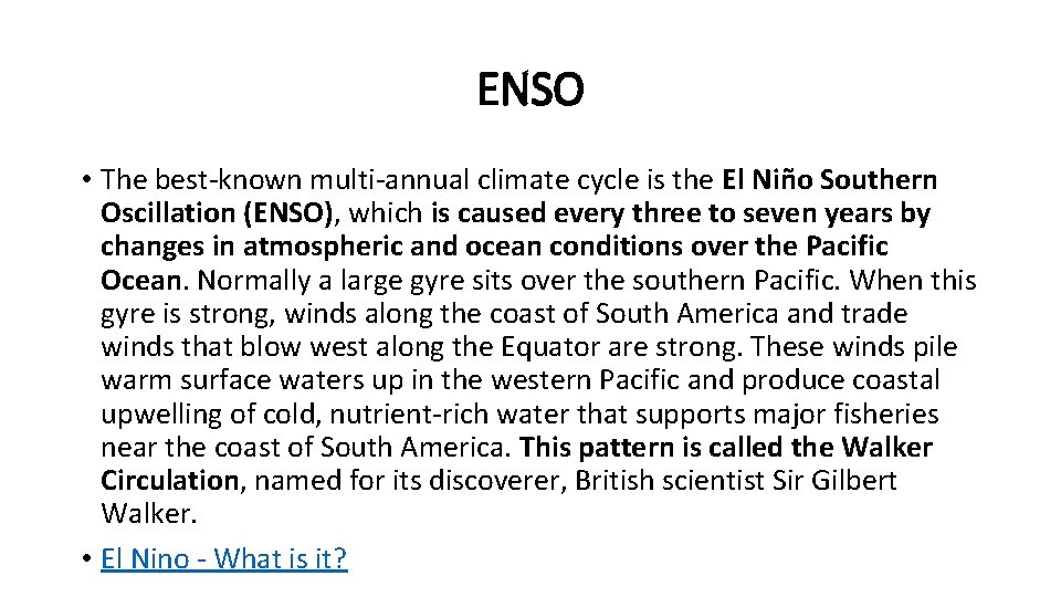 ENSO • The best-known multi-annual climate cycle is the El Niño Southern Oscillation (ENSO),