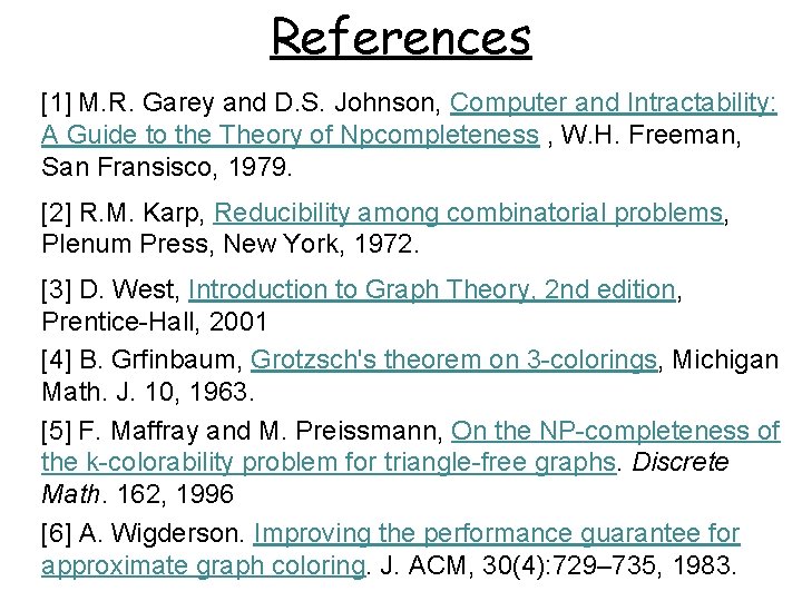 References [1] M. R. Garey and D. S. Johnson, Computer and Intractability: A Guide
