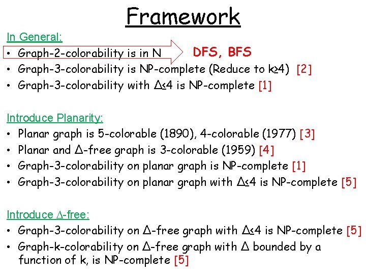 Framework In General: DFS, BFS • Graph-2 -colorability is in N • Graph-3 -colorability