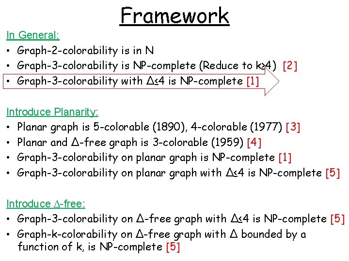 Framework In General: • Graph-2 -colorability is in N • Graph-3 -colorability is NP-complete