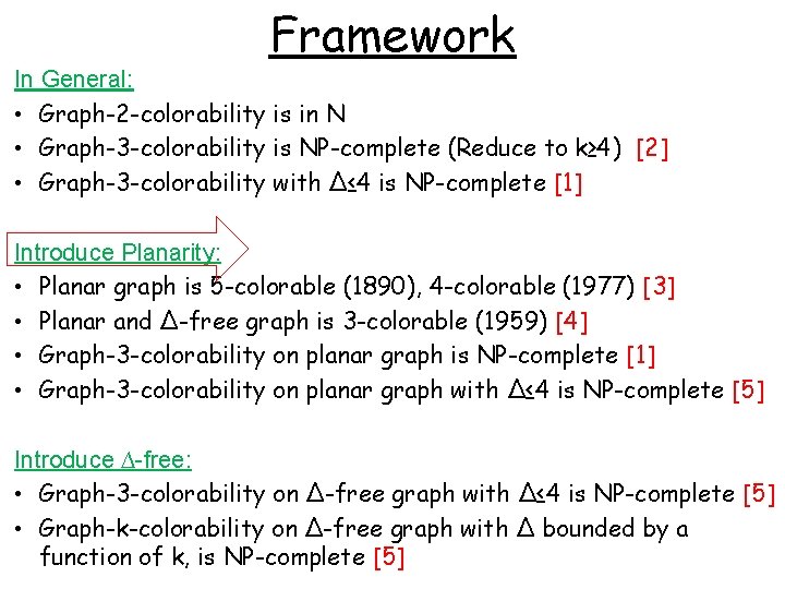 Framework In General: • Graph-2 -colorability is in N • Graph-3 -colorability is NP-complete