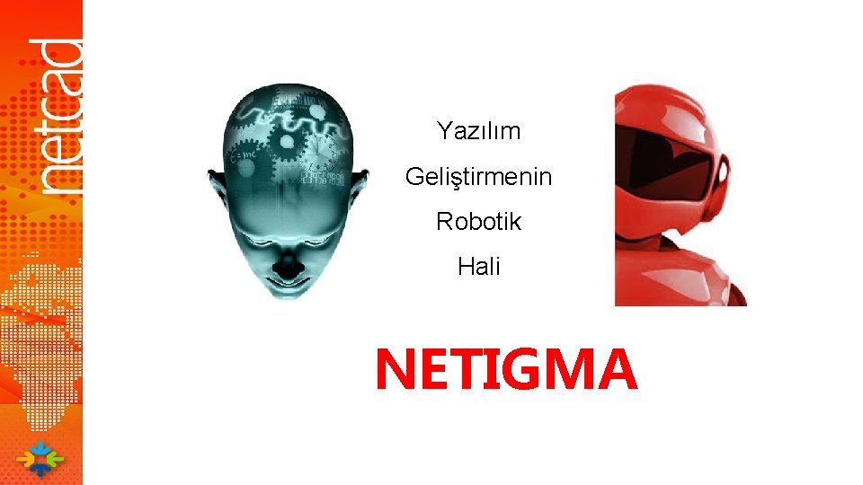 Yazılım Geliştirmenin Robotik Hali NETIGMA 