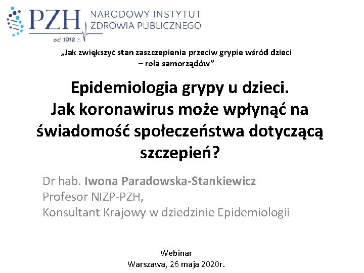 „Jak zwiększyć stan zaszczepienia przeciw grypie wśród dzieci – rola samorządów” Epidemiologia grypy u „Jak zwiększyć stan zaszczepienia przeciw grypie wśród dzieci – rola samorządów” Epidemiologia grypy u