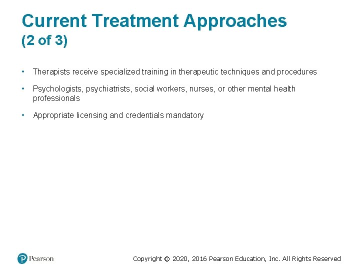 Current Treatment Approaches (2 of 3) • Therapists receive specialized training in therapeutic techniques Current Treatment Approaches (2 of 3) • Therapists receive specialized training in therapeutic techniques