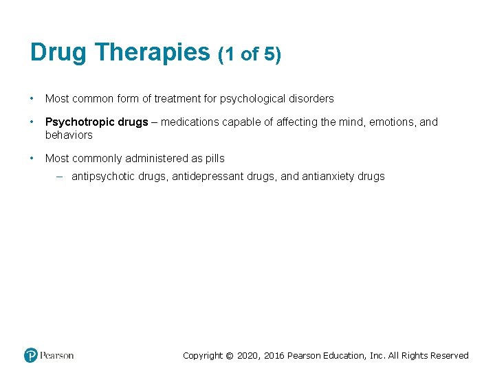 Drug Therapies (1 of 5) • Most common form of treatment for psychological disorders Drug Therapies (1 of 5) • Most common form of treatment for psychological disorders