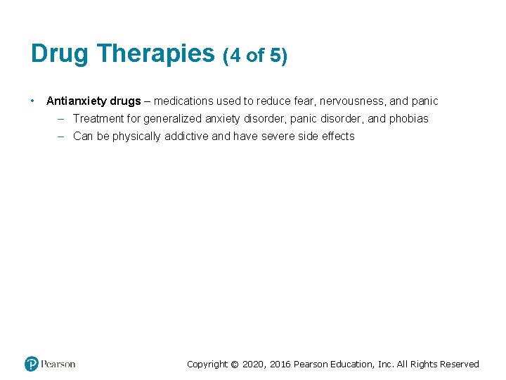 Drug Therapies (4 of 5) • Antianxiety drugs – medications used to reduce fear, Drug Therapies (4 of 5) • Antianxiety drugs – medications used to reduce fear,