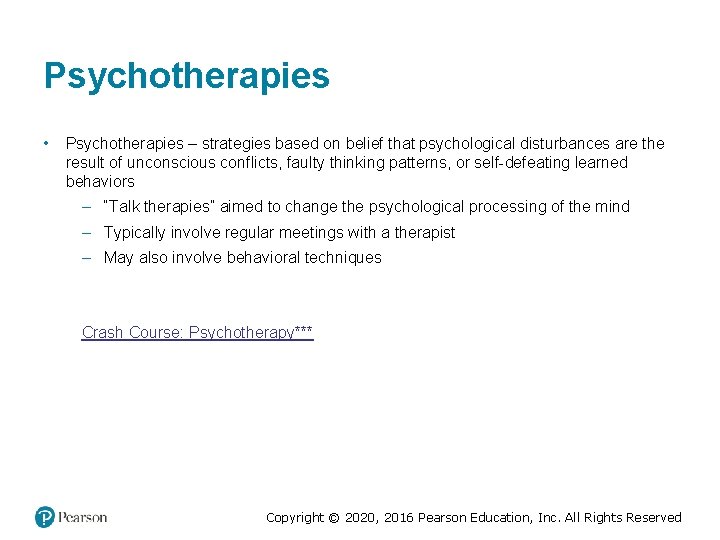 Psychotherapies • Psychotherapies – strategies based on belief that psychological disturbances are the result Psychotherapies • Psychotherapies – strategies based on belief that psychological disturbances are the result